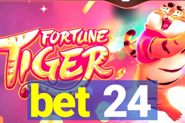 bet 24